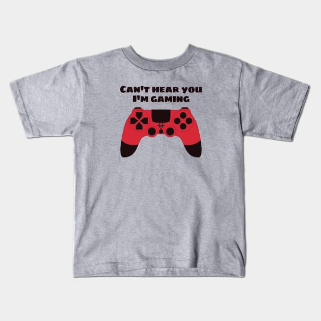 Can't Hear You I'm Gaming Funny Gamer Kids T-Shirt by Boriana Giormova